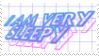 Stamp of 3D text that's been skewed and reads 'I AM VERY SLEEPY'.